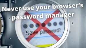 Never use your browser's password manager