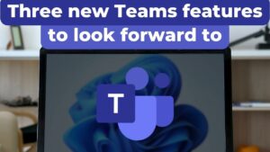 3 New Teams Features